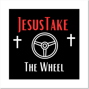 Jesus Take The Wheel Posters and Art